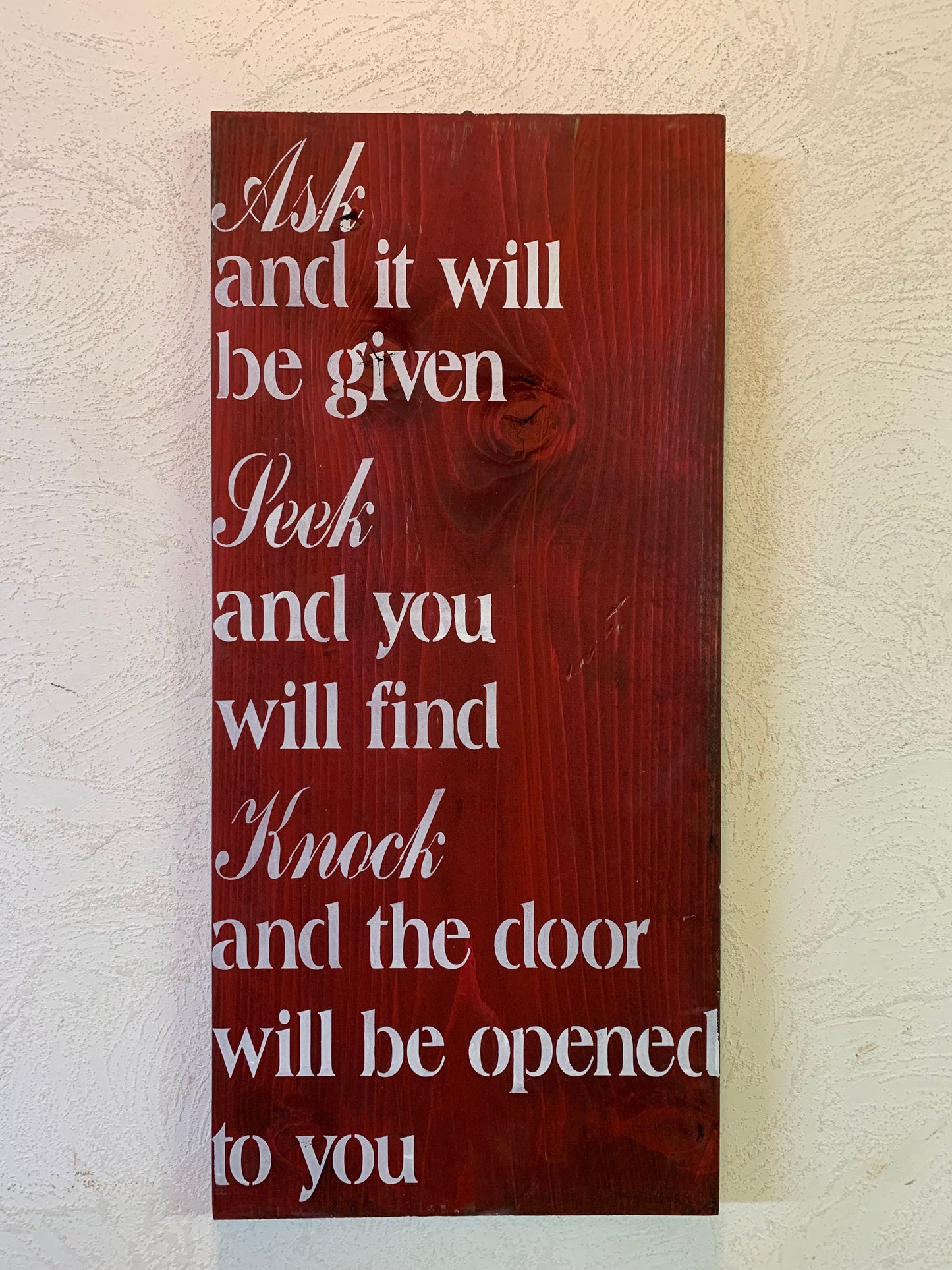 Ask and it will be Given, Seek and you  will find (Wood Sign)